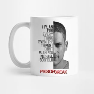 I Plan For Every Thing Even Plan Gor Michael Scofield Mug